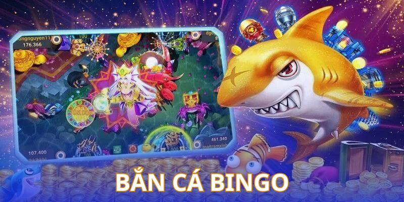 Chinh phục siêu phẩm bắn cá đổi thưởng Bingo hoành tráng