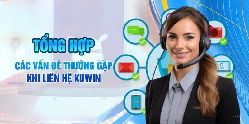 Một số trường hợp cần liên hệ Kuwin