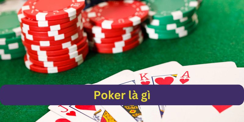 Khái quát về Poker